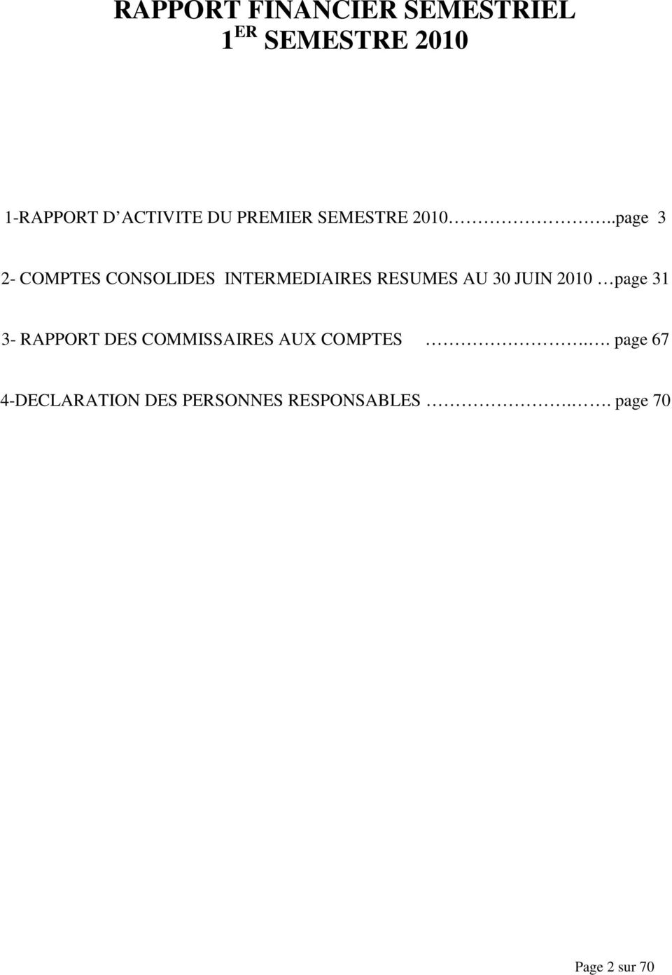 .page 3 2- COMPTES CONSOLIDES INTERMEDIAIRES RESUMES AU 30 JUIN 2010