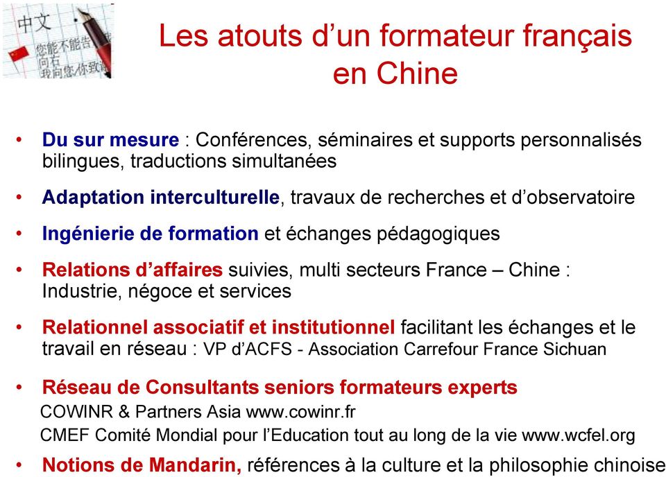 Relationnel associatif et institutionnel facilitant les échanges et le travail en réseau : VP d ACFS - Association Carrefour France Sichuan Réseau de Consultants seniors formateurs