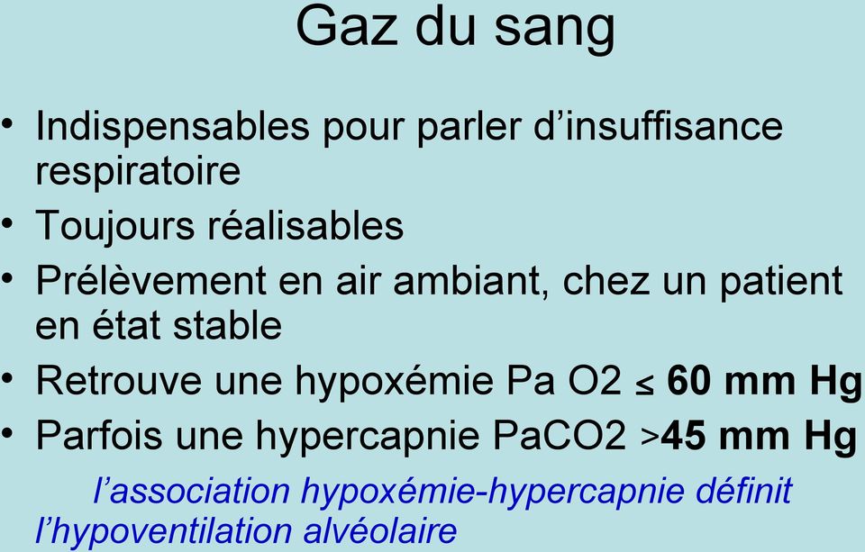 stable Retrouve une hypoxémie Pa O2 60 mm Hg Parfois une hypercapnie PaCO2