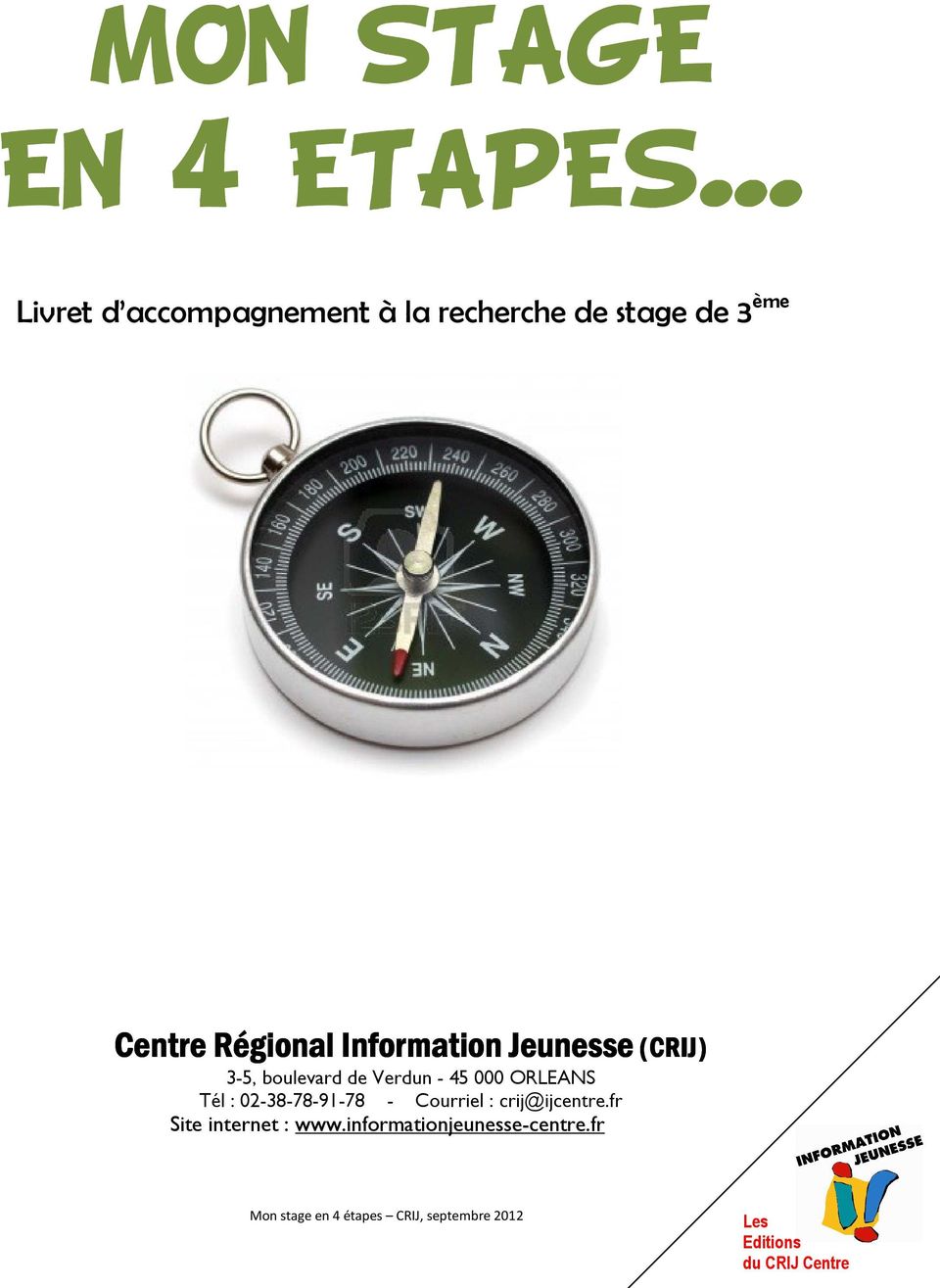 Régional Information Jeunesse (CRIJ) 3-5, boulevard de Verdun - 45 000