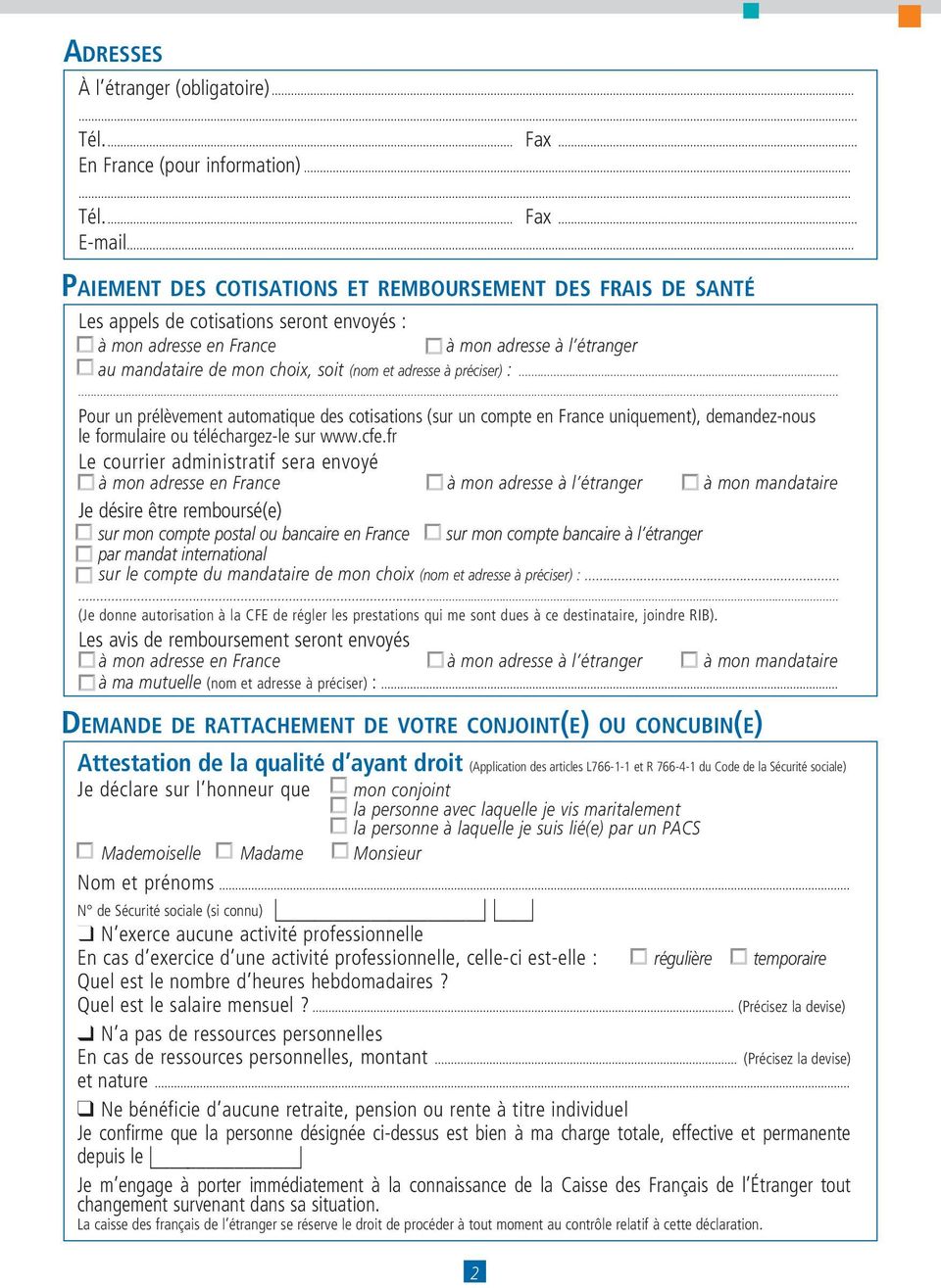 (nom et adresse à préciser) :...... Pour un prélèvement automatique des cotisations (sur un compte en France uniquement), demandez-nous le formulaire ou téléchargez-le sur www.cfe.