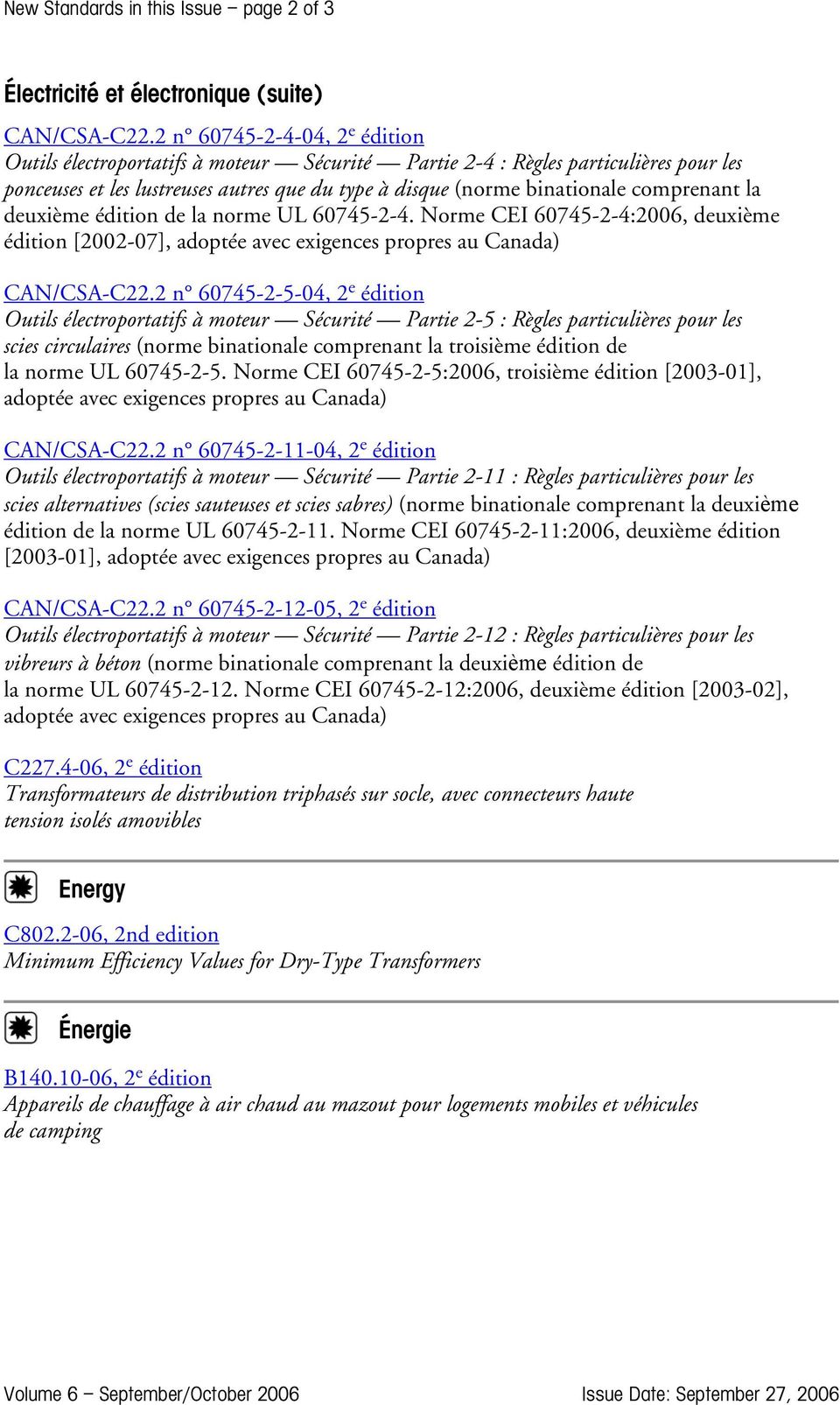 comprenant la deuxième édition de la norme UL 60745-2-4. Norme CEI 60745-2-4:2006, deuxième édition [2002-07], adoptée avec exigences propres au Canada) CAN/CSA-C22.