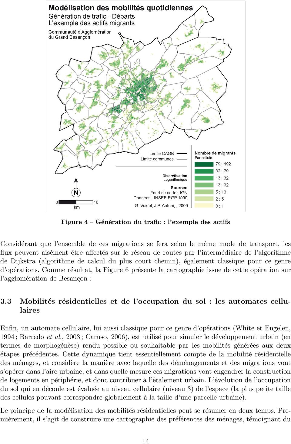 Comme résultat, la Figure 6 présente la cartographie issue de cette opération sur l agglomération de Besançon : 3.
