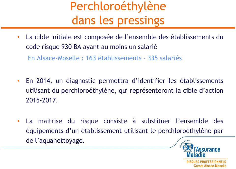 identifier les établissements utilisant du perchloroéthylène, qui représenteront la cible d action 2015-2017.