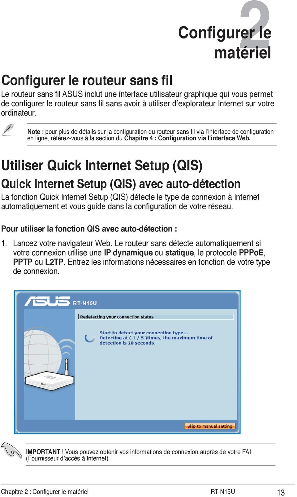 Note : pour plus de détails sur la configuration du routeur sans fil via l interface de configuration en ligne, référez-vous à la section du Chapitre 4 : Configuration via l interface Web.