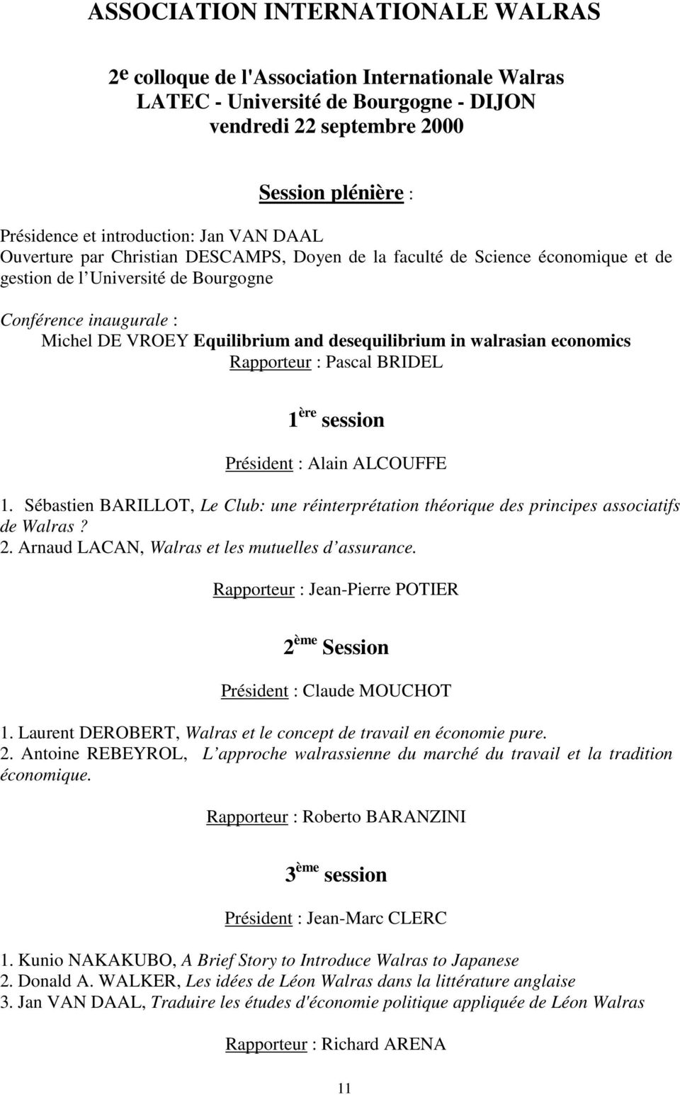 desequilibrium in walrasian economics Rapporteur : Pascal BRIDEL 1 ère session Président : Alain ALCOUFFE 1.