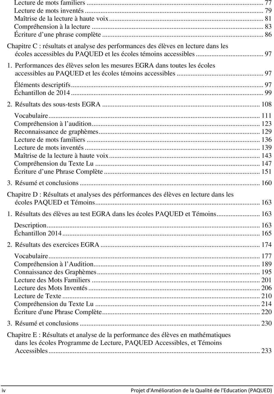 Performances des élèves selon les mesures EGRA dans toutes les écoles accessibles au PAQUED et les écoles témoins accessibles... 97 Éléments descriptifs... 97 Échantillon de 2014... 99 2.