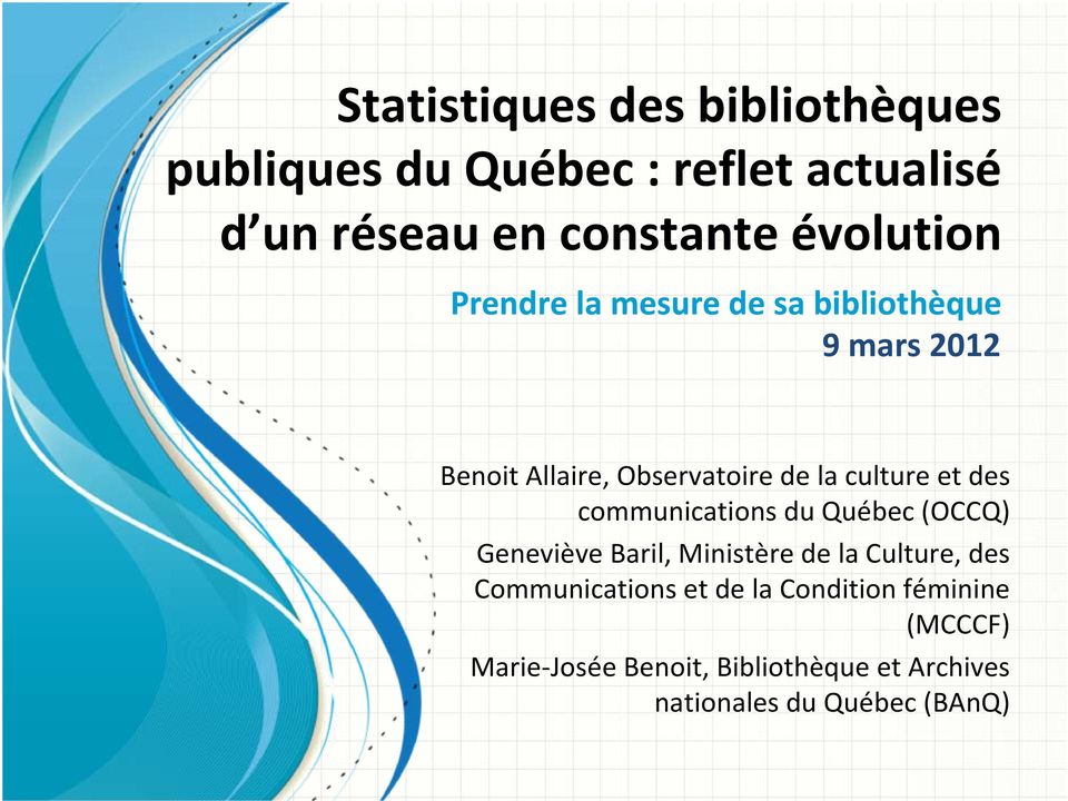 et des communications du Québec (OCCQ) Geneviève Baril, Ministère de la Culture, des Communications