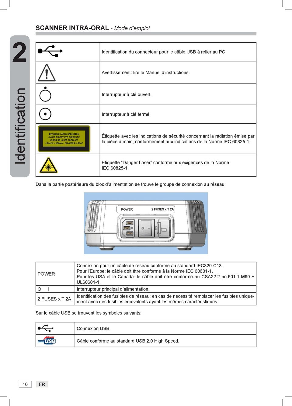 Etiquette Danger Laser conforme aux exigences de la Norme IEC 60825-1.