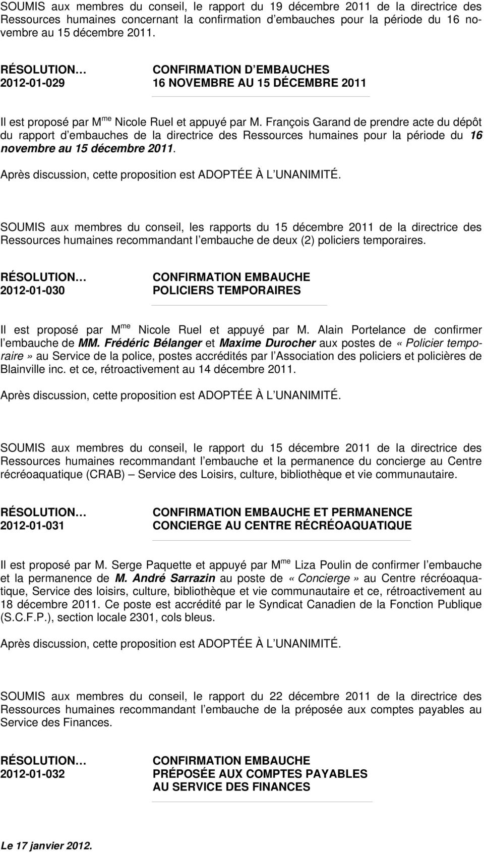 François Garand de prendre acte du dépôt du rapport d embauches de la directrice des Ressources humaines pour la période du 16 novembre au 15 décembre 2011.