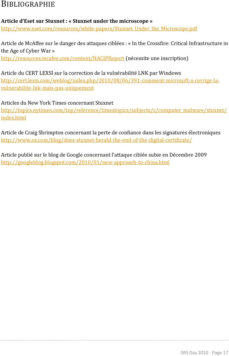 com/content/nacipreport (nécessite une inscription) Article du CERT LEXSI sur la correction de la vulnérabilité LNK par Windows http://cert.lexsi.com/weblog/index.
