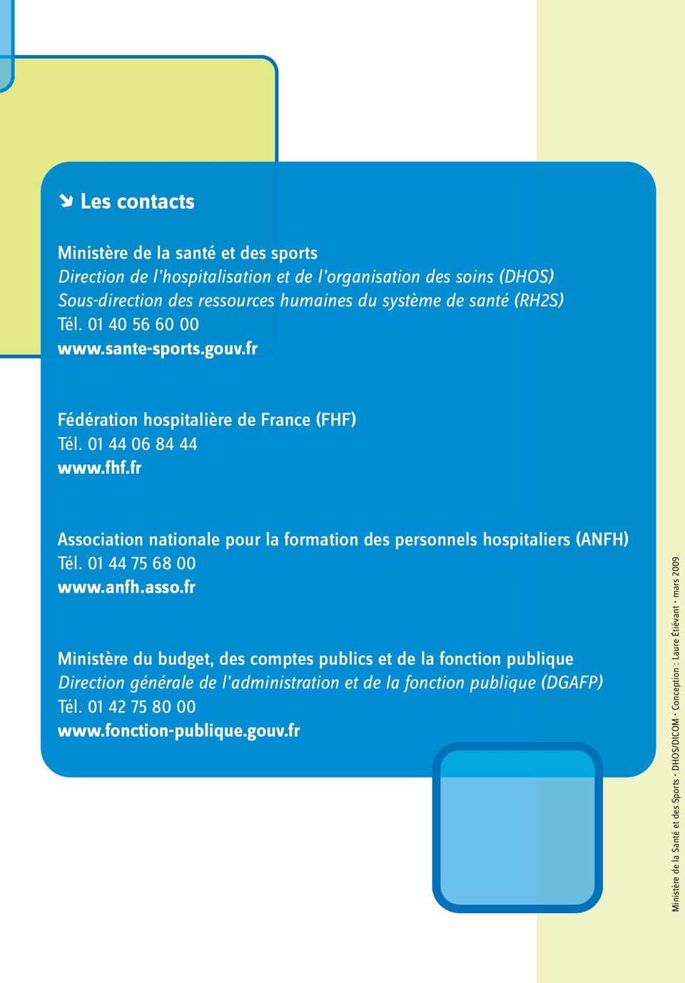fr Association nationale pour la formation des personnels hospitaliers (ANFH) Tél. 01 44 75 68 00 www.anfh.asso.