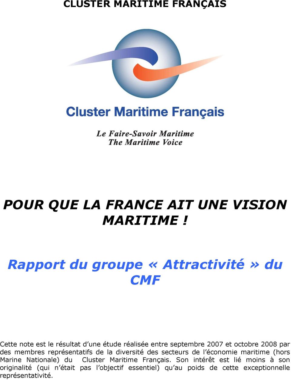 octobre 2008 par des membres représentatifs de la diversité des secteurs de l économie maritime (hors Marine