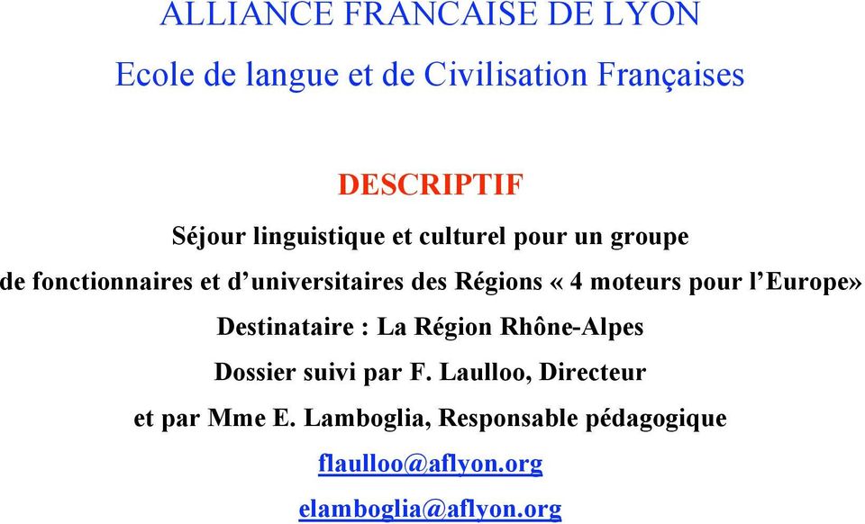 moteurs pour l Europe» Destinataire : La Région Rhône-Alpes Dossier suivi par F.