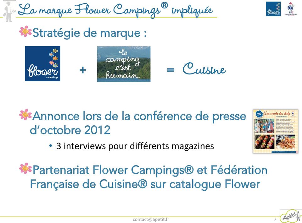 interviews pour différents magazines Partenariat Flower Campings