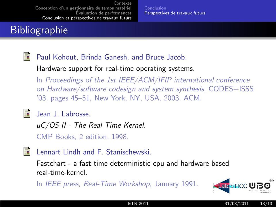 In Proceedings of the 1st IEEE/ACM/IFIP international conference on Hardware/software codesign and system synthesis, CODES+ISSS 03, pages 45 51, New