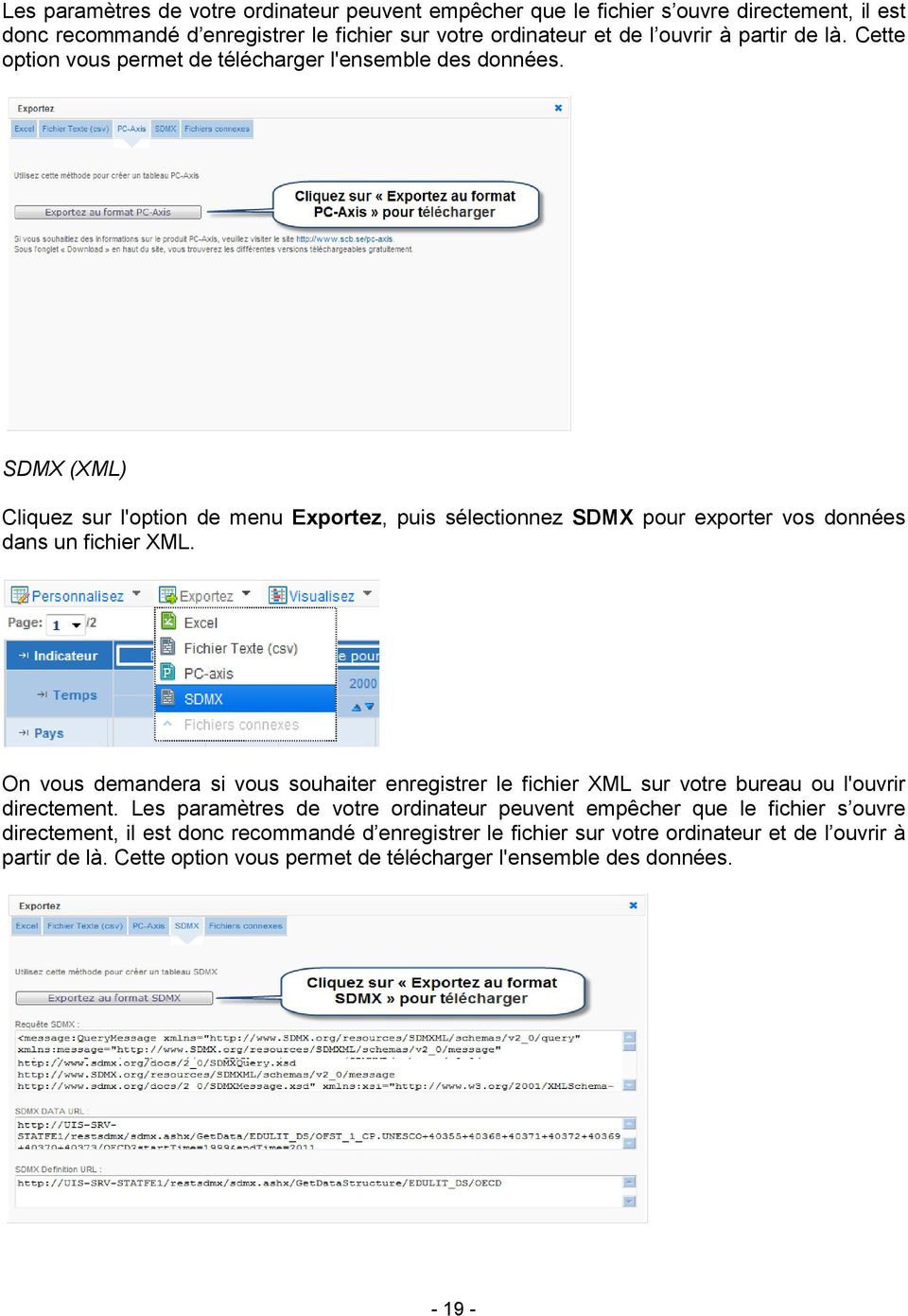 SDMX (XML) Cliquez sur l'option de menu Exportez, puis sélectionnez SDMX pour exporter vos données dans un fichier XML.