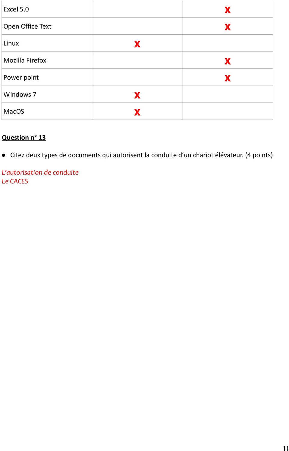 Windows 7 MacOS Question n 13 Citez deu types de