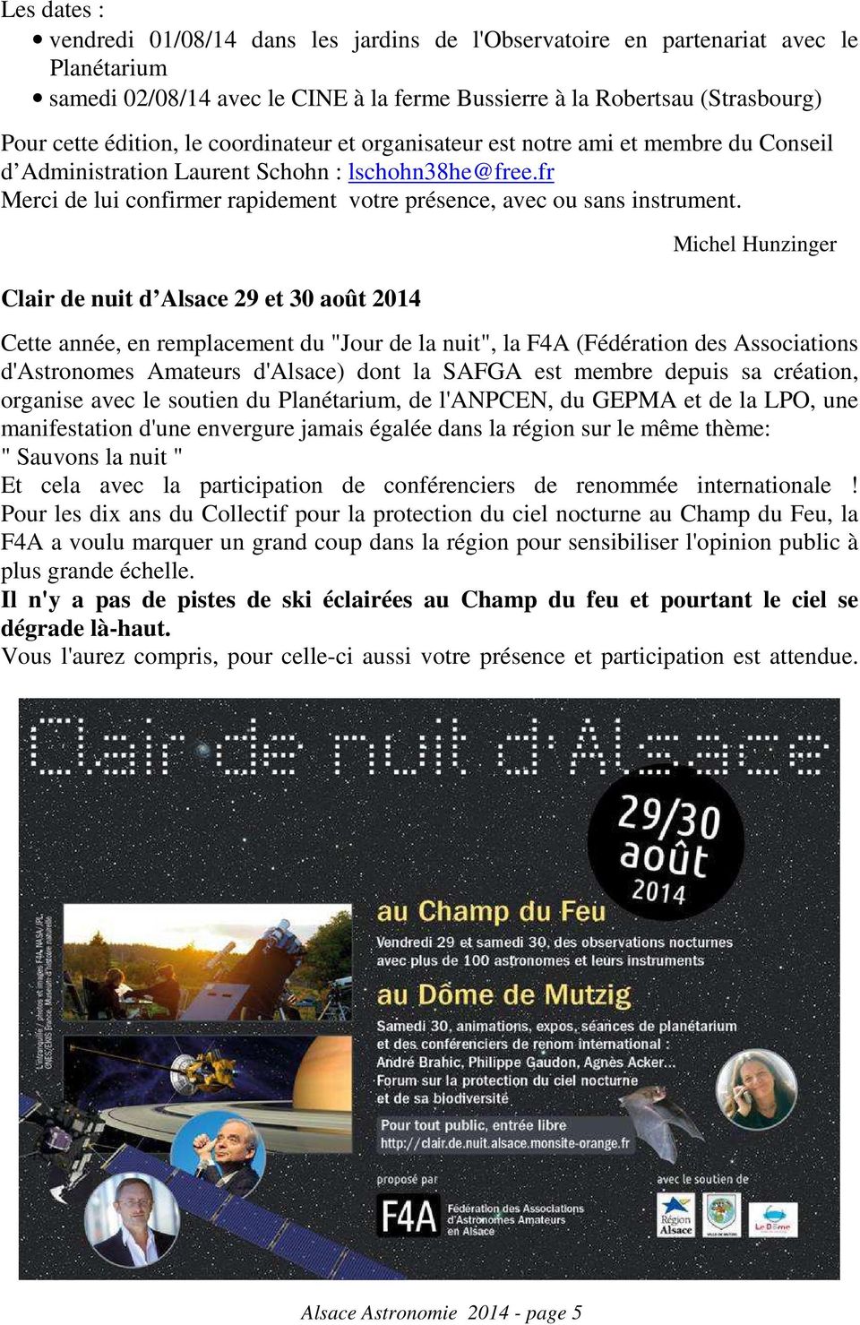 Clair de nuit d Alsace 29 et 30 août 2014 Michel Hunzinger Cette année, en remplacement du "Jour de la nuit", la F4A (Fédération des Associations d'astronomes Amateurs d'alsace) dont la SAFGA est