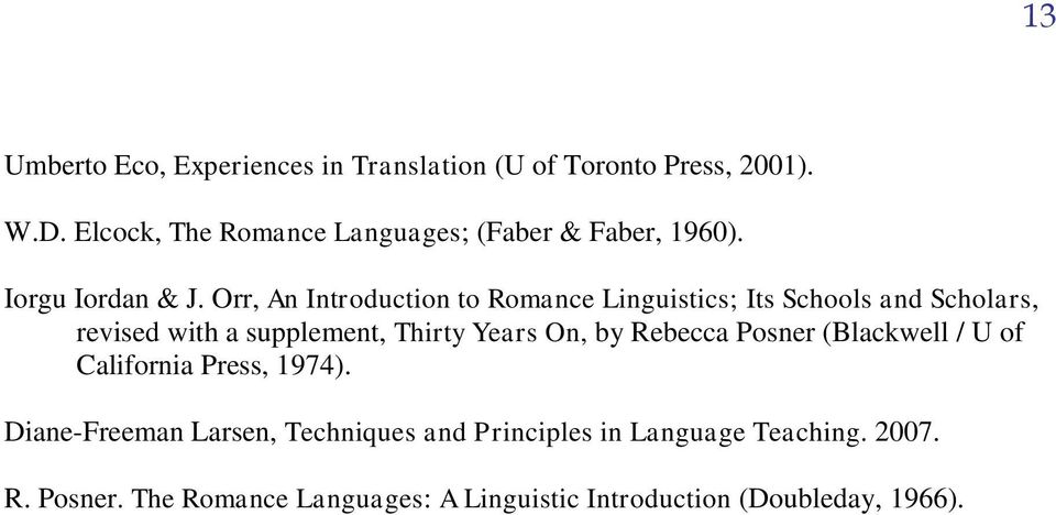 Orr, An Introduction to Romance Linguistics; Its Schools and Scholars, revised with a supplement, Thirty Years On, by