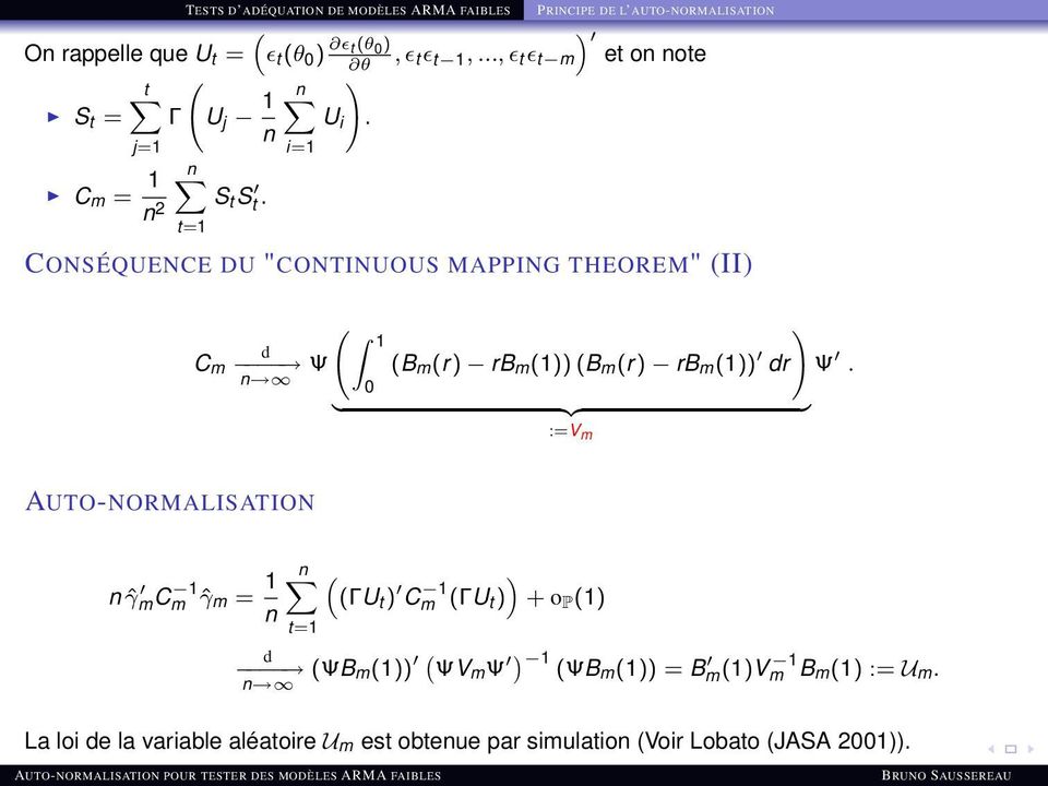 t=1 CONSÉQUENCE DU "CONTINUOUS MAPPING THEOREM" (II) ( ) 1 d C m Ψ (B n m(r) rb m(1)) (B m(r) rb m(1)) dr Ψ.