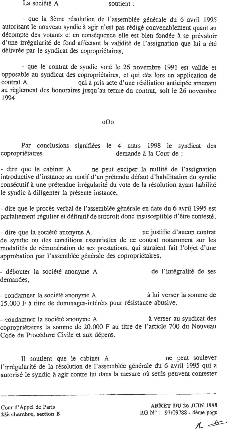 voté le 26 novembre 1991 est valide et opposable au syndicat des copropriétaires, et qui dès lors en application de contrat A.