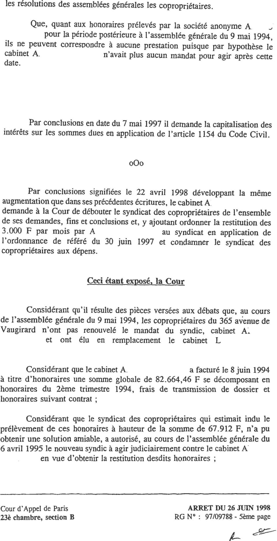 Par conclusions en date du 7 mai 1997 il demande la capitalisation des intérêts sur les sommes dues en application de l'article 1154 du Code Civil.