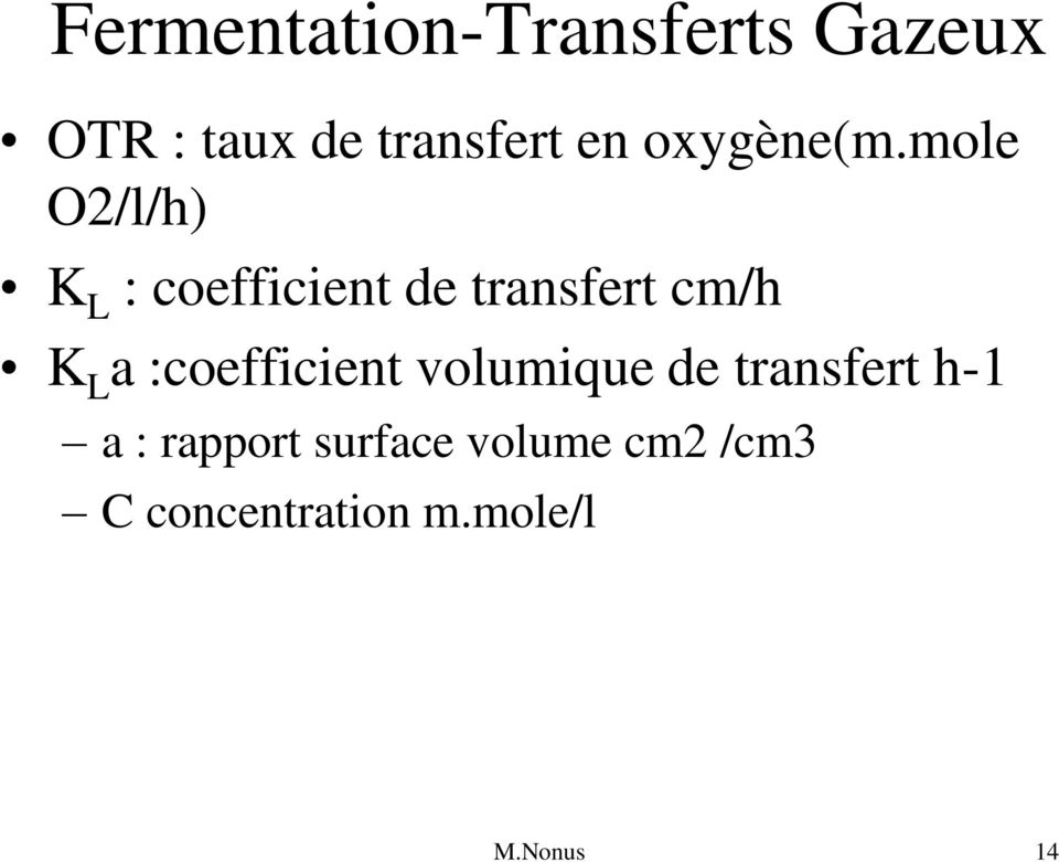mole O2/l/h) K L : coefficient de transfert cm/h K L a