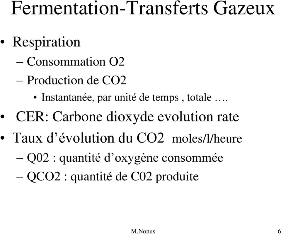 CER: Carbone dioxyde evolution rate Taux d évolution du CO2