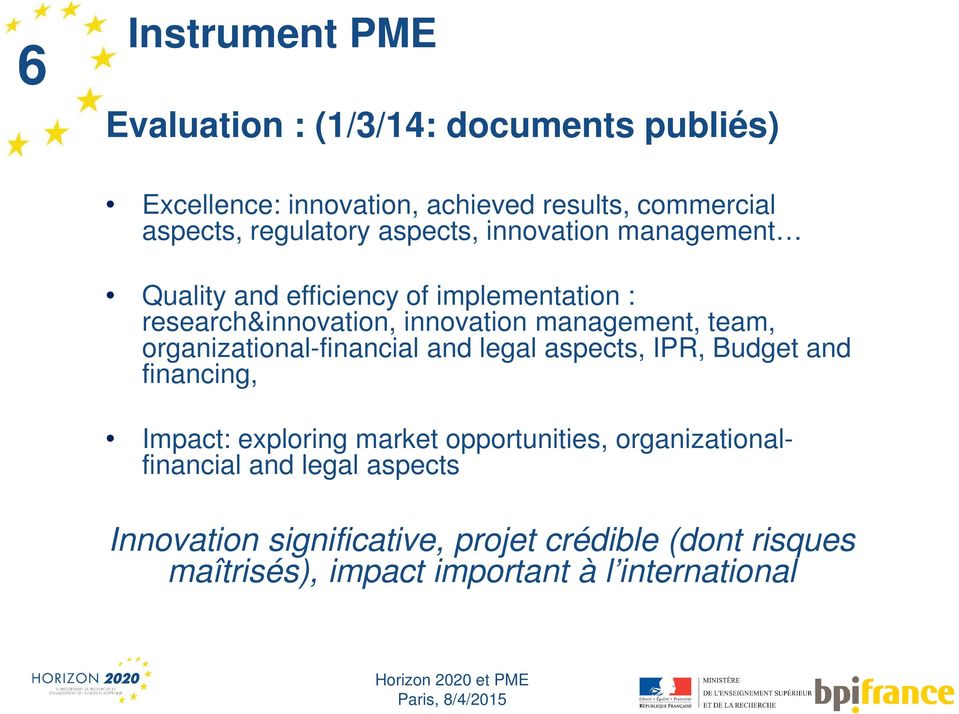 organizational-financial and legal aspects, IPR, Budget and financing, Impact: exploring market opportunities,