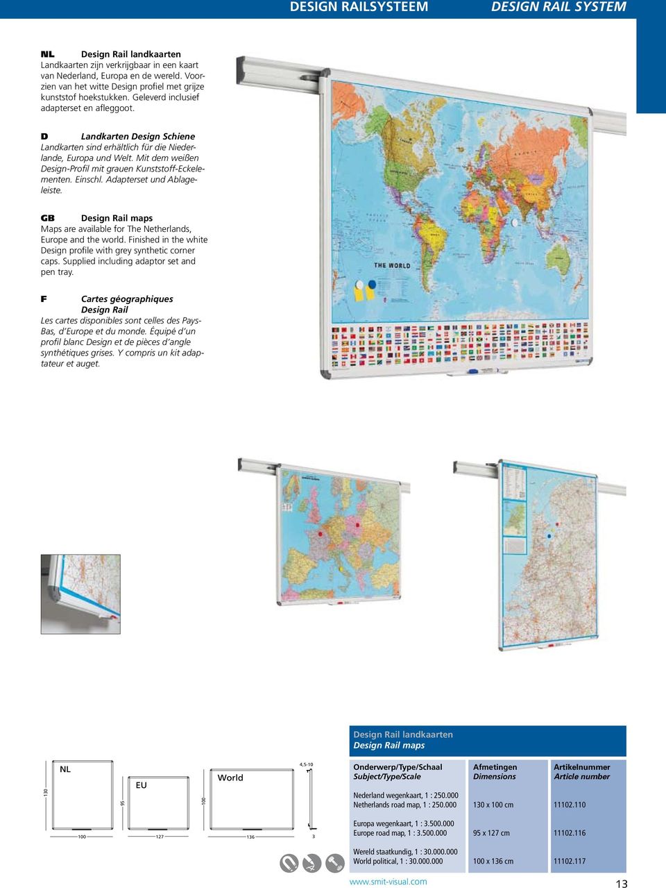 D Landkarten Design Schiene Landkarten sind erhältlich für die Niederlande, Europa und Welt. Mit dem weißen Design-Profil mit grauen Kunststoff-Eckelementen. Einschl. Adapterset und Ablageleiste.