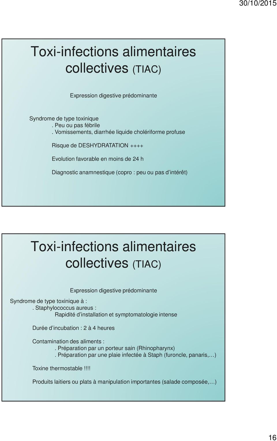 infections alimentaires collectives (TIAC) Expression digestive prédominante Syndrome de type toxinique à :.
