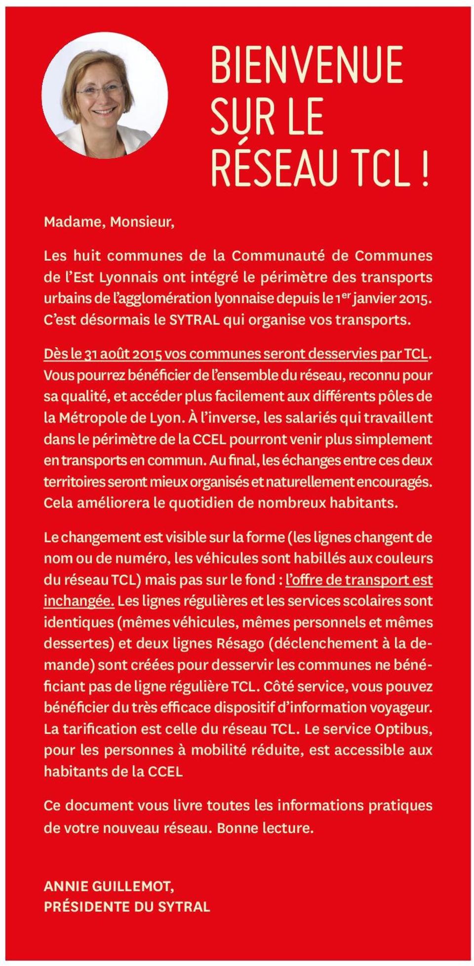C est désormais le SYTRAL qui organise vos transports. Dès le 31 août 2015 vos communes seront desservies par TCL.