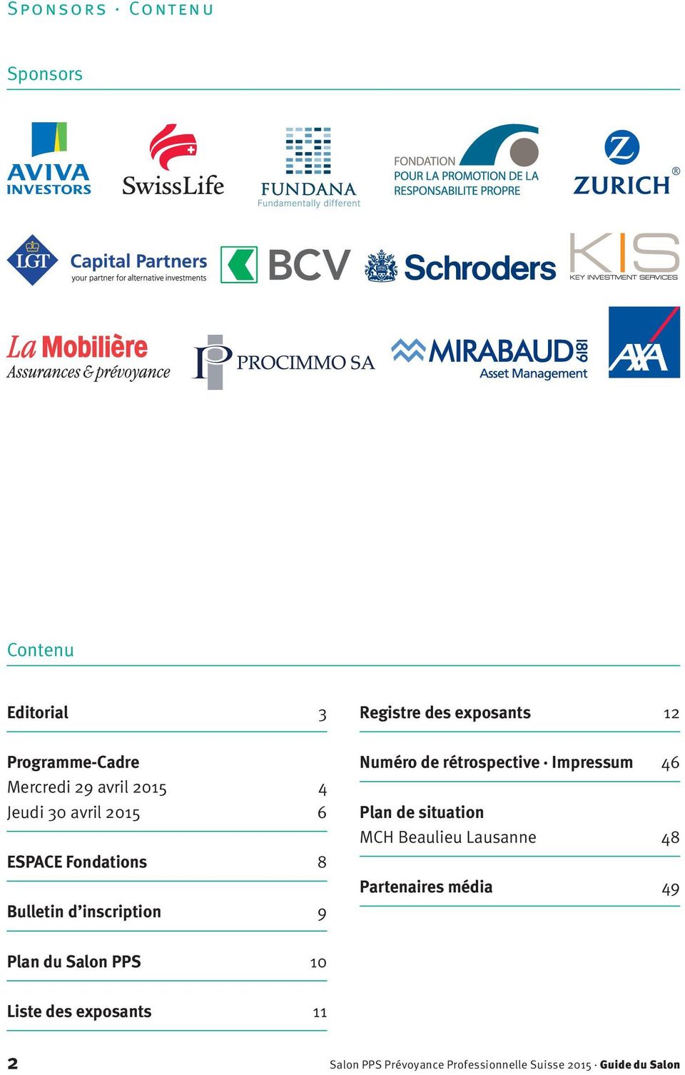 rétrospective Impressum 46 Plan de situation MCH Beaulieu Lausanne 48 Partenaires média 49 Plan
