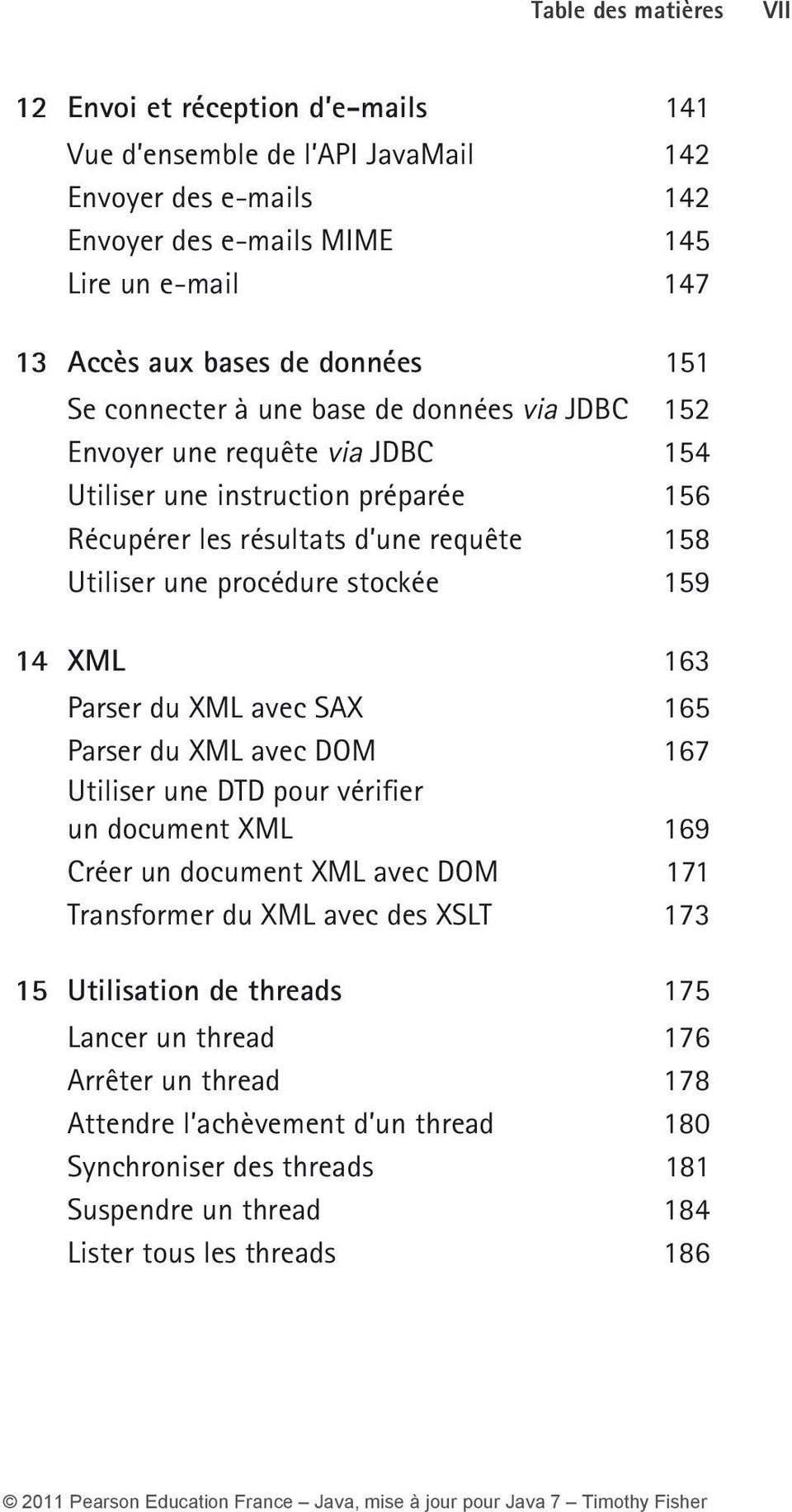 procédure stockée 159 14 XML 163 Parser du XML avec SAX 165 Parser du XML avec DOM 167 Utiliser une DTD pour vérifier un document XML 169 Créer un document XML avec DOM 171 Transformer du XML