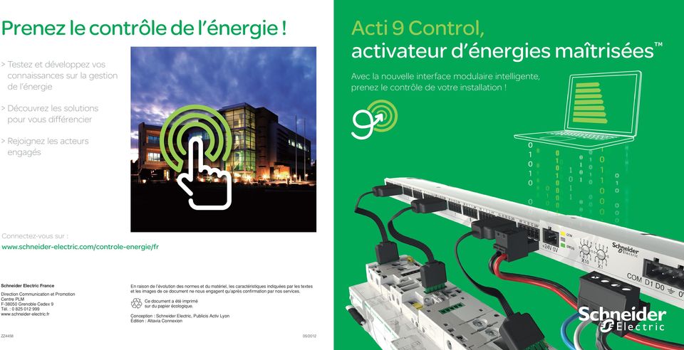 com/controle-energie/fr Schneider Electric France Direction Communication et Promotion Centre PLM F-38050 Grenoble Cedex 9 Tél. : 0 825 012 999 www.schneider-electric.