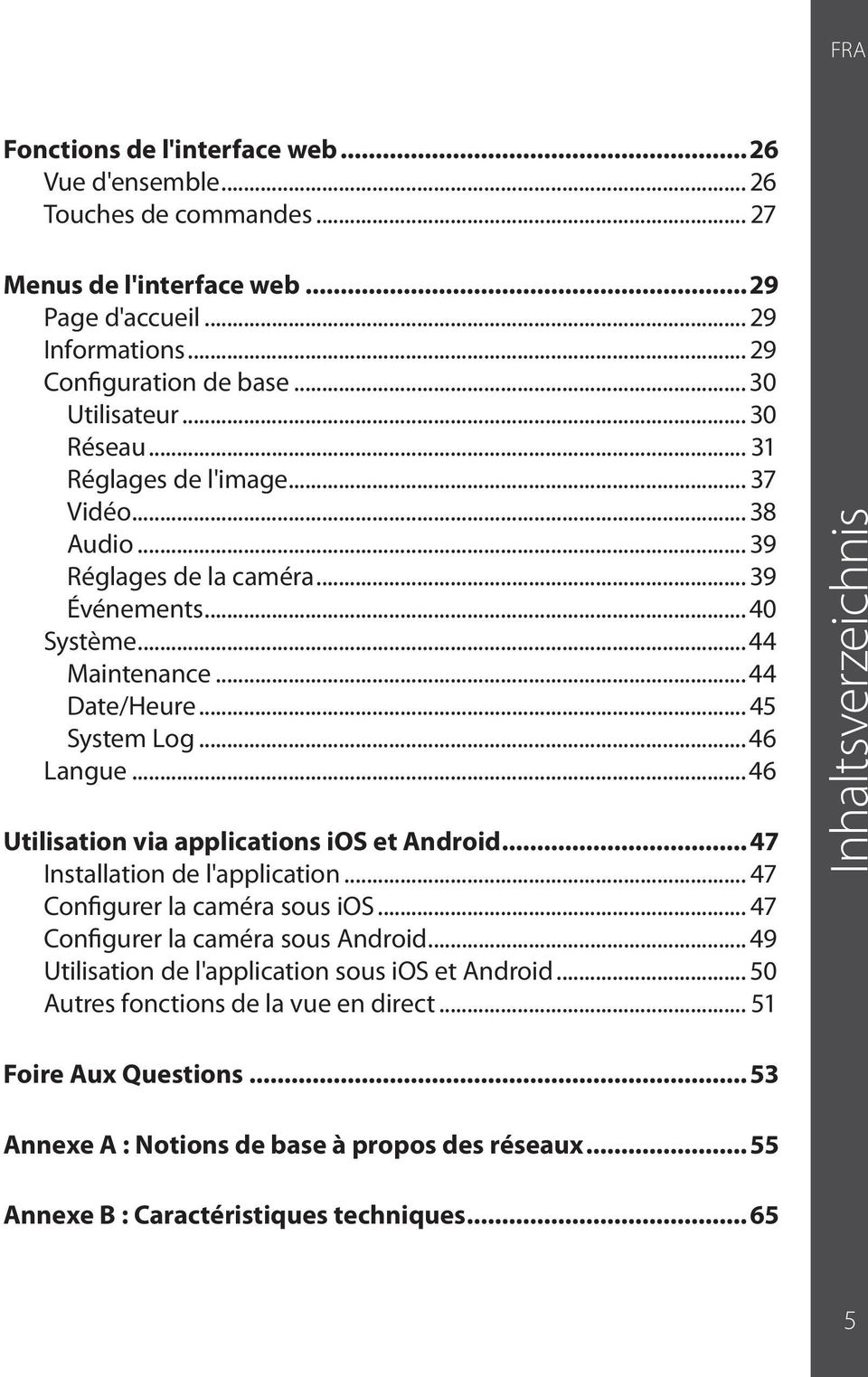 ..46 Utilisation via applications ios et Android... 47 Installation de l'application... 47 Configurer la caméra sous ios... 47 Configurer la caméra sous Android.