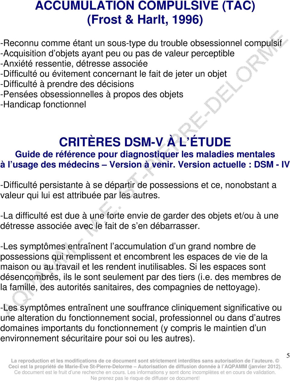 CRITÈRES DSM-V À L ÉTUDE Guide de référence pour diagnostiquer les maladies mentales à l usage des médecins Version à venir.