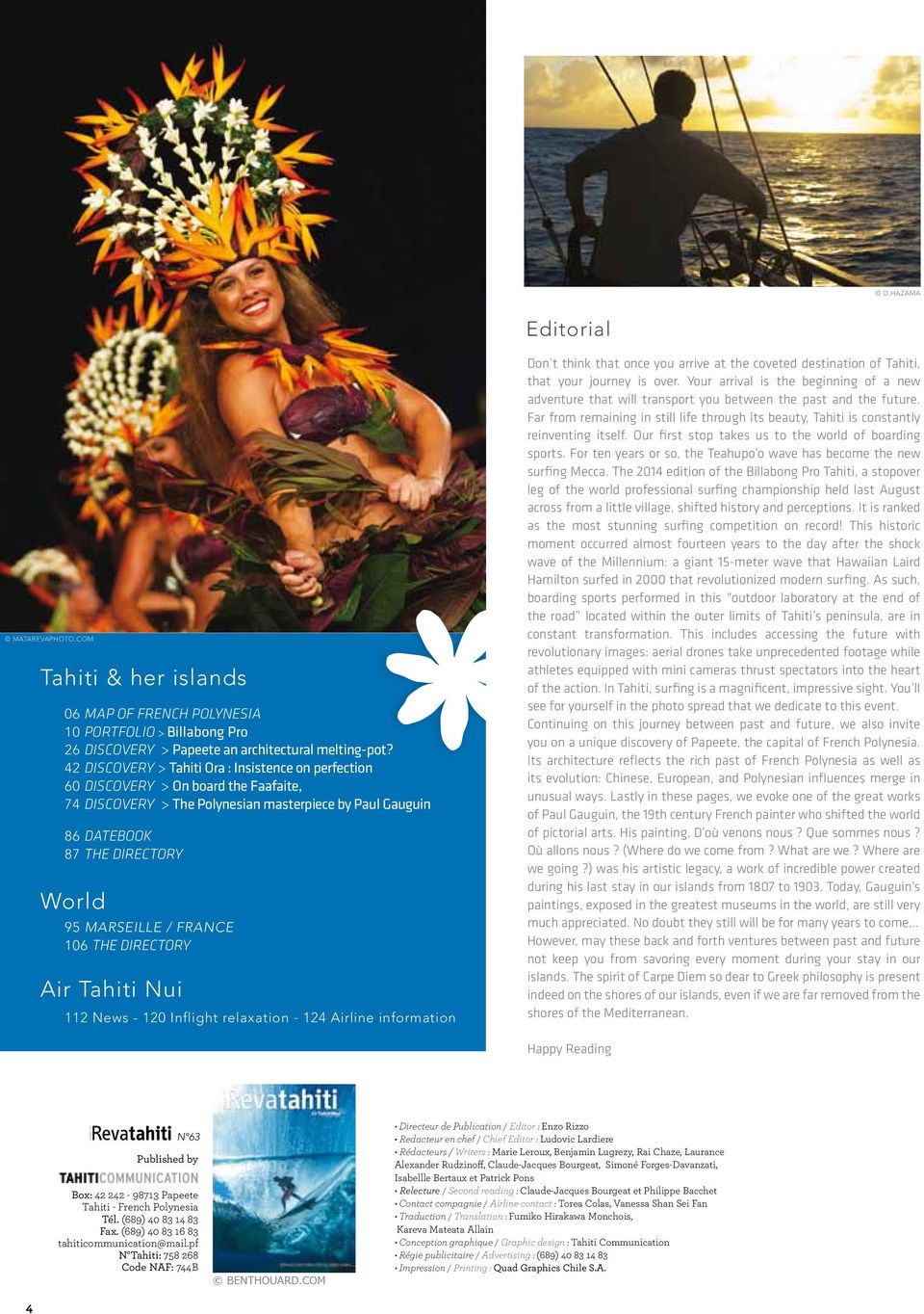 FRANCE 106 THE DIRECTORY Air Tahiti Nui 112 News - 120 Inflight relaxation - 124 Airline information Don t think that once you arrive at the coveted destination of Tahiti, that your journey is over.