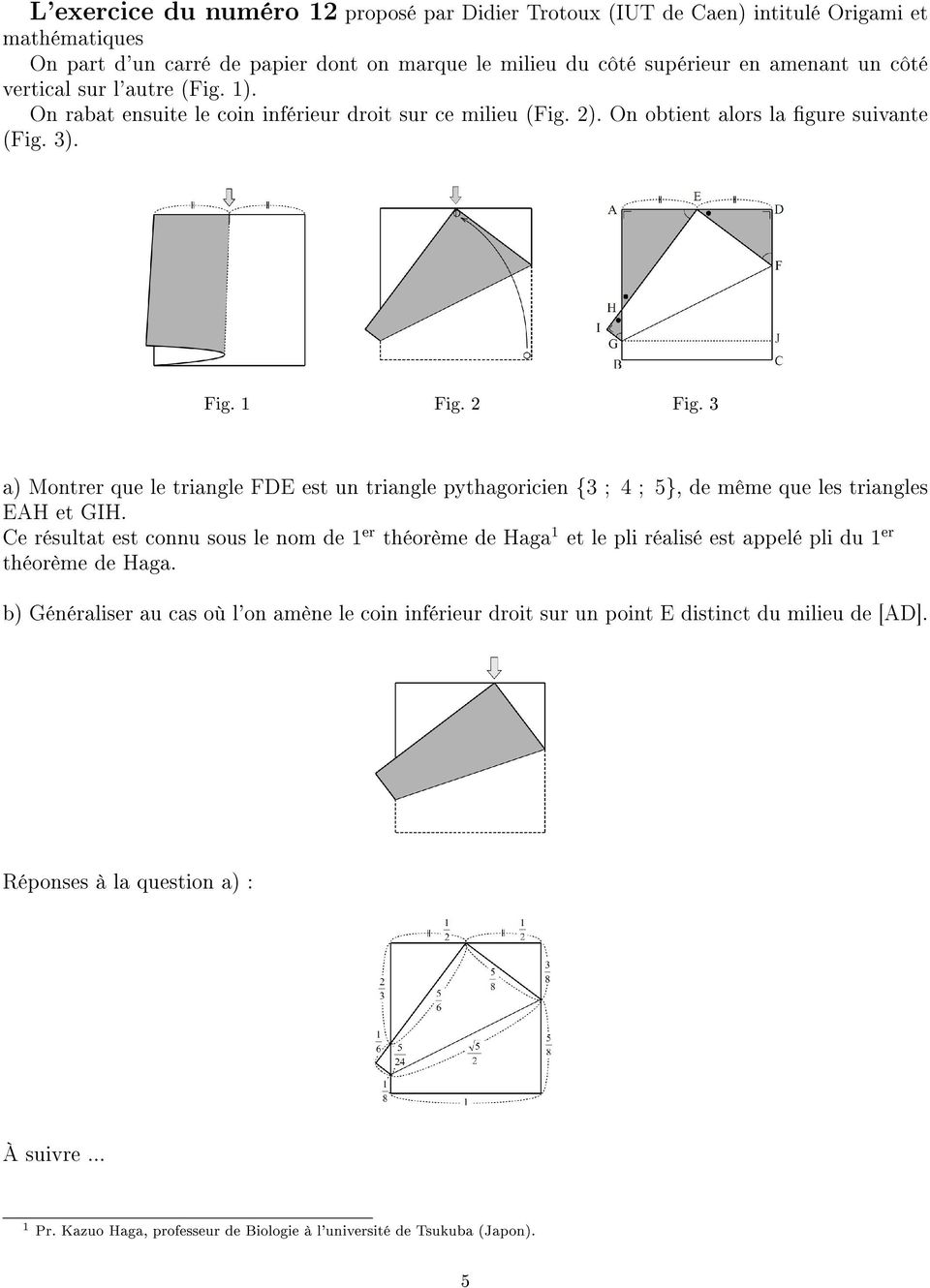 1 Fig. Fig. 3 a) Montrer que le triangle FDE est un triangle pythagoricien {3 ; 4 ; 5}, de même que les triangles EAH et GIH.