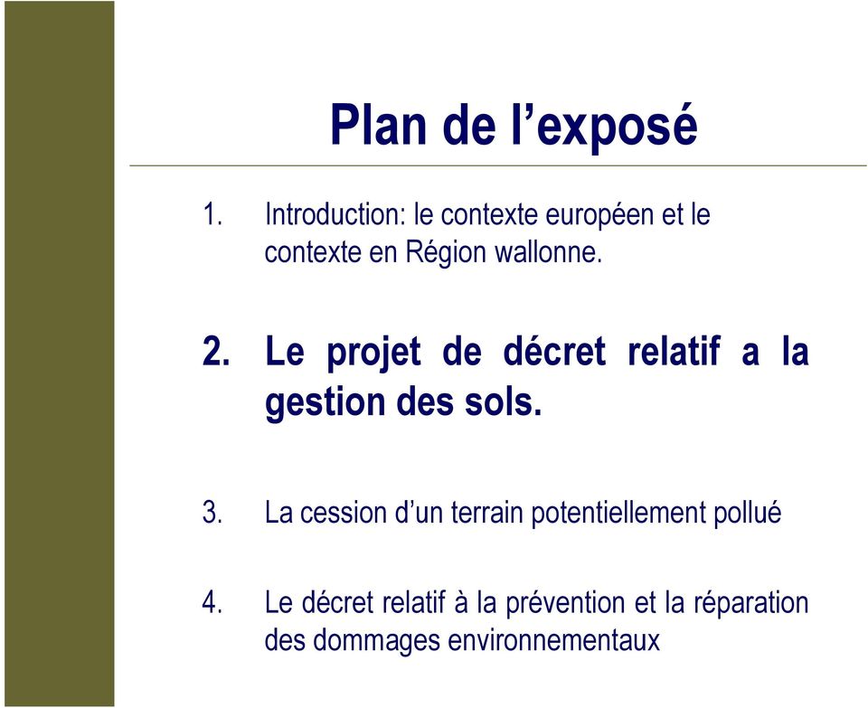2. Le projet de décret relatif a la gestion des sols. 3.