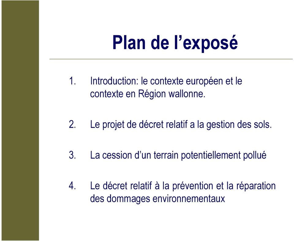2. Le projet de décret relatif a la gestion des sols. 3.