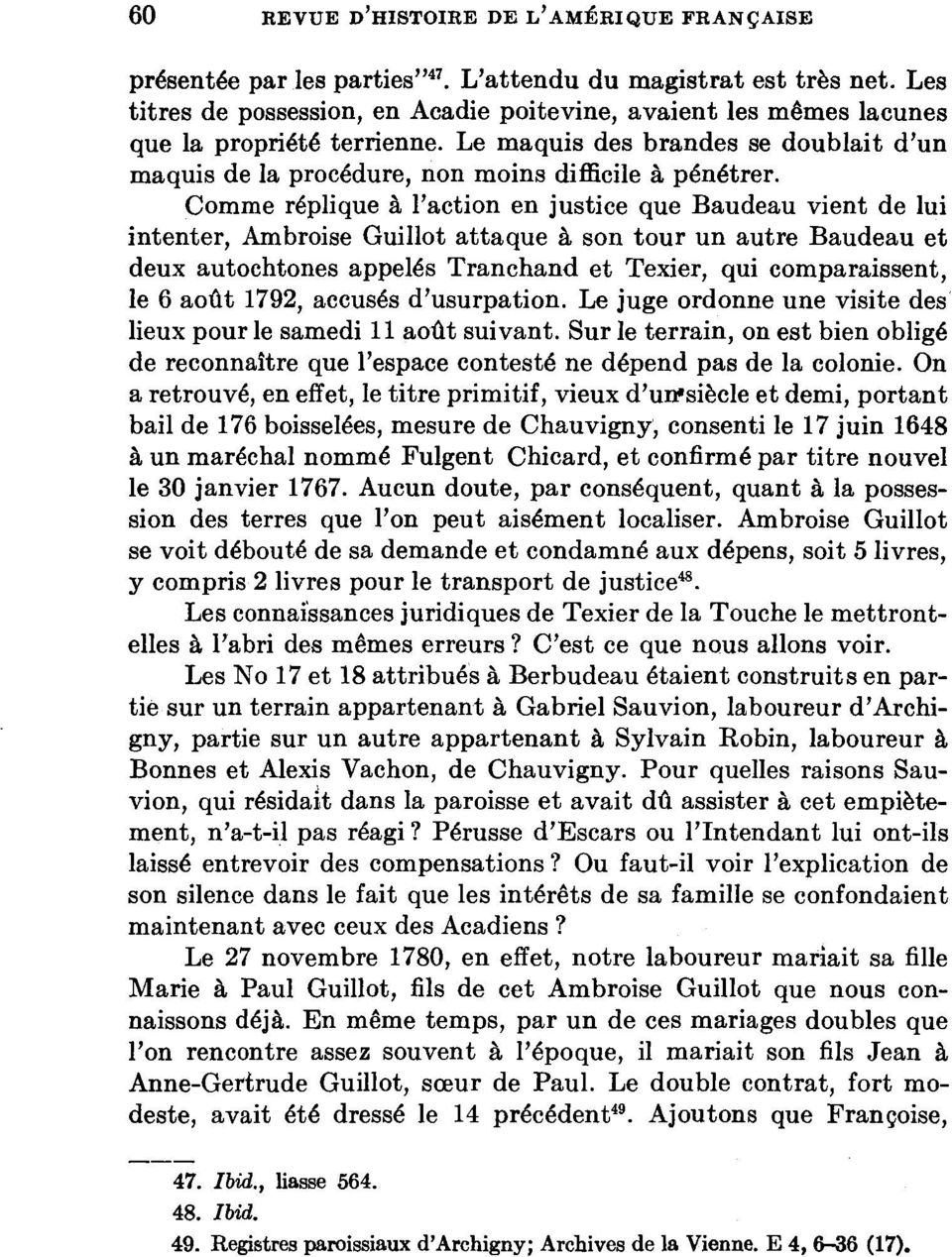 Comme réplique à l'action en justice que Baudeau vient de lui intenter, Ambroise Guillot attaque à son tour un autre Baudeau et deux autochtones appelés Tranchand et Texier, qui comparaissent, le 6