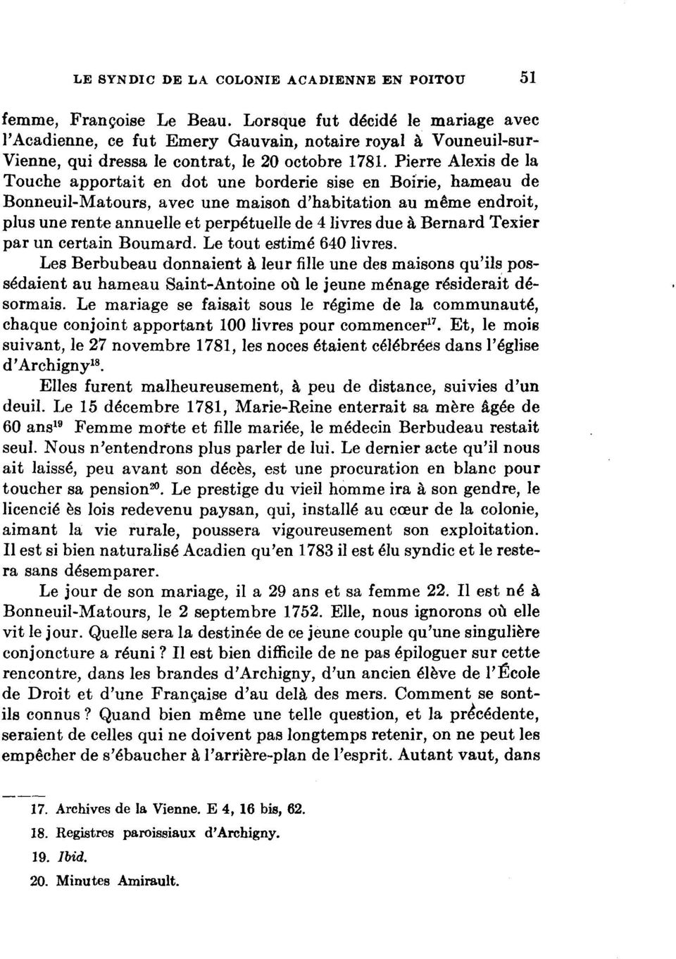 Pierre Alexis de la Touche apportait en dot une borderie sise en Boïrie, hameau de Bonneuil-Matours, avec une maison d'habitation au même endroit, plus une rente annuelle et perpétuelle de 4 livres