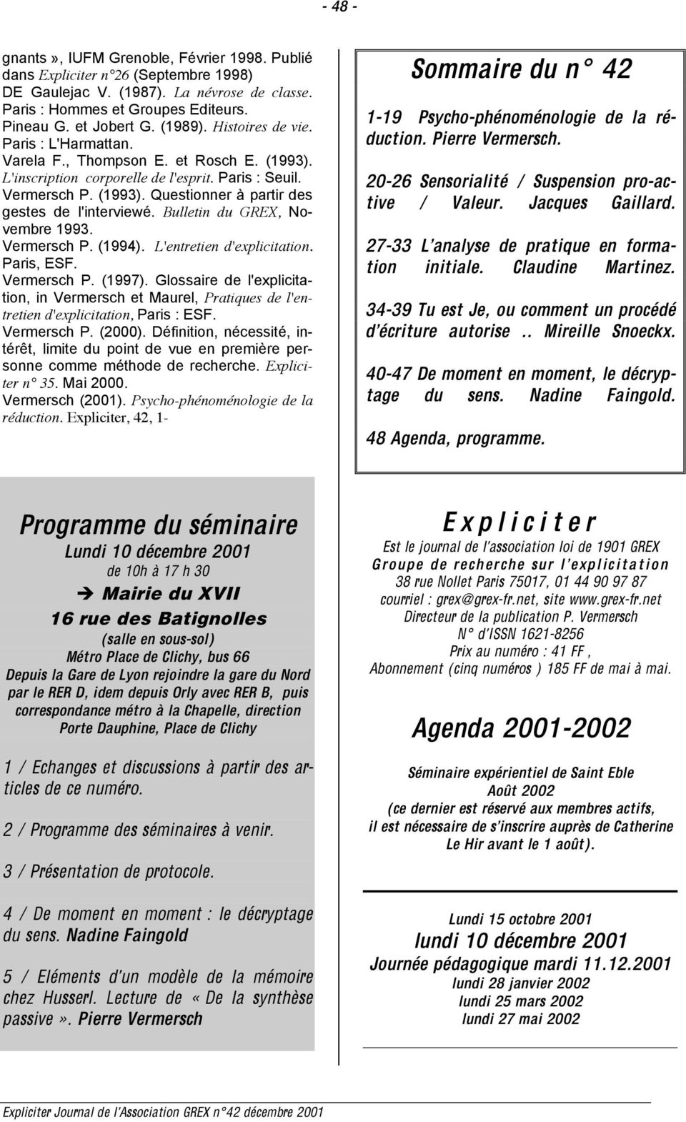 Bulletin du GREX, Novembre 1993. Vermersch P. (1994). L'entretien d'explicitation. Paris, ESF. Vermersch P. (1997).