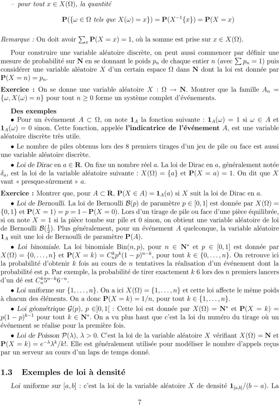 variable aléatoire X d un certain espace Ω dans N dont la loi est donnée par P(X = n) = p n. Exercice : On se donne une variable aléatoire X : Ω N.