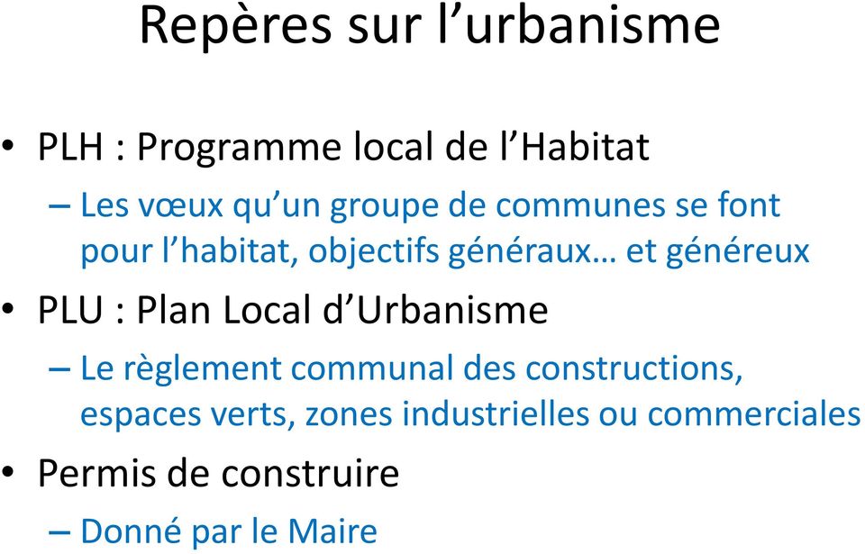 PLU : Plan Local d Urbanisme Le règlement communal des constructions,