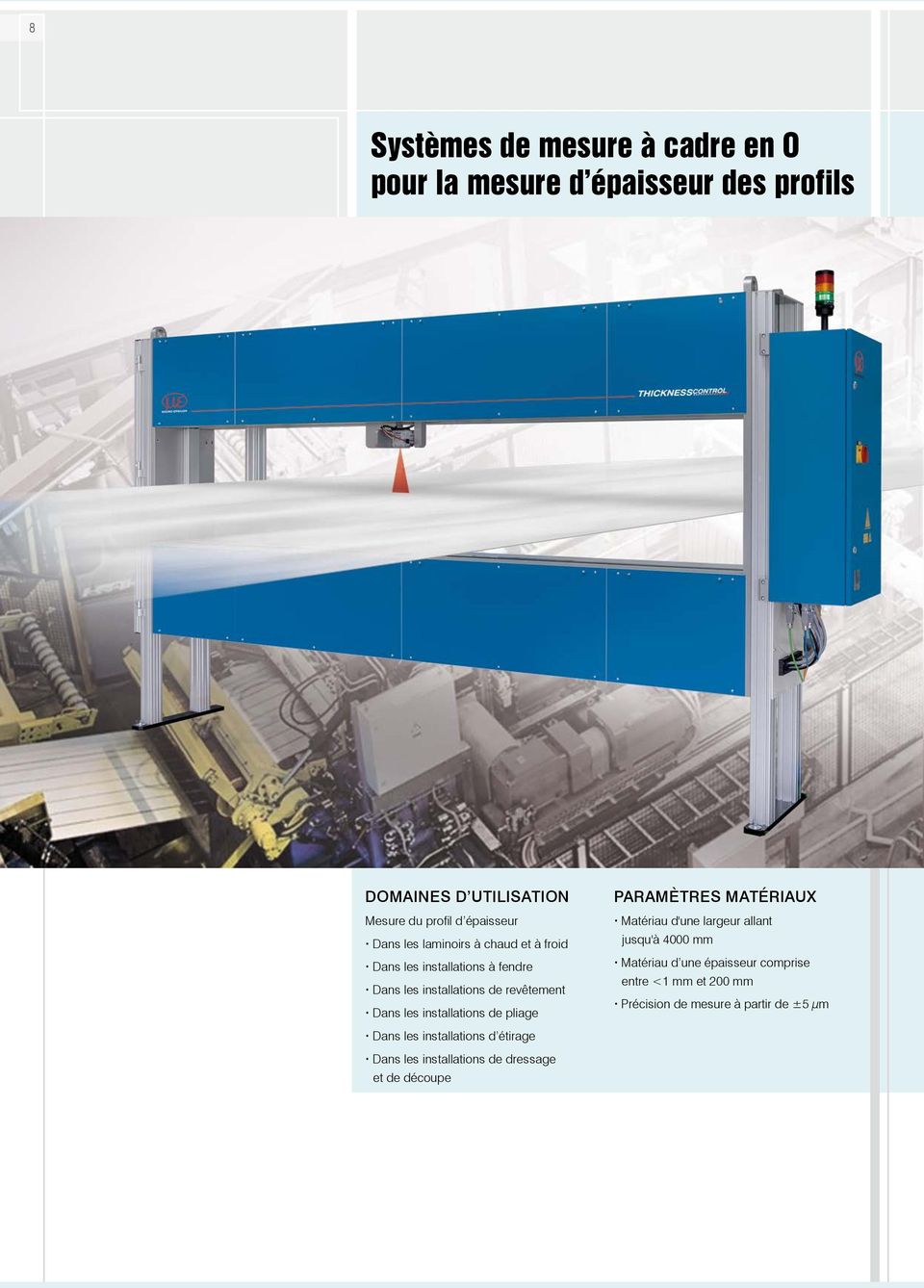 installations de pliage Paramètres matériaux Matériau d'une largeur allant jusqu'à 4000 mm Matériau d une épaisseur comprise