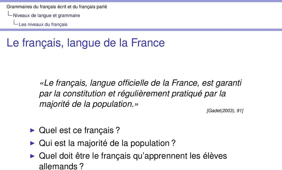 pratiqué par la majorité de la population.» [Gadet(2003), 91] Quel est ce français?
