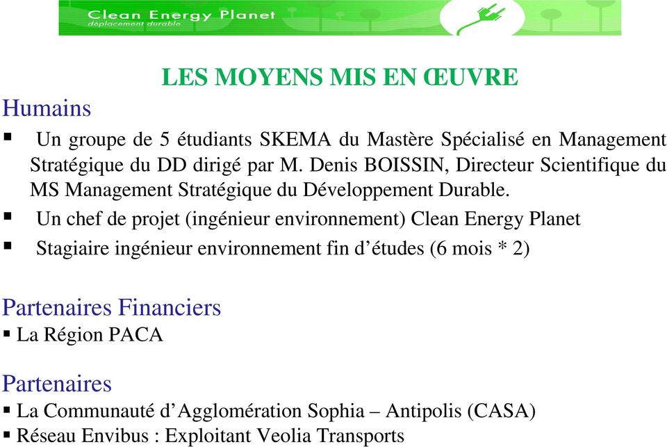 Un chef de projet (ingénieur environnement) Clean Energy Planet Stagiaire ingénieur environnement fin d études (6 mois * 2)